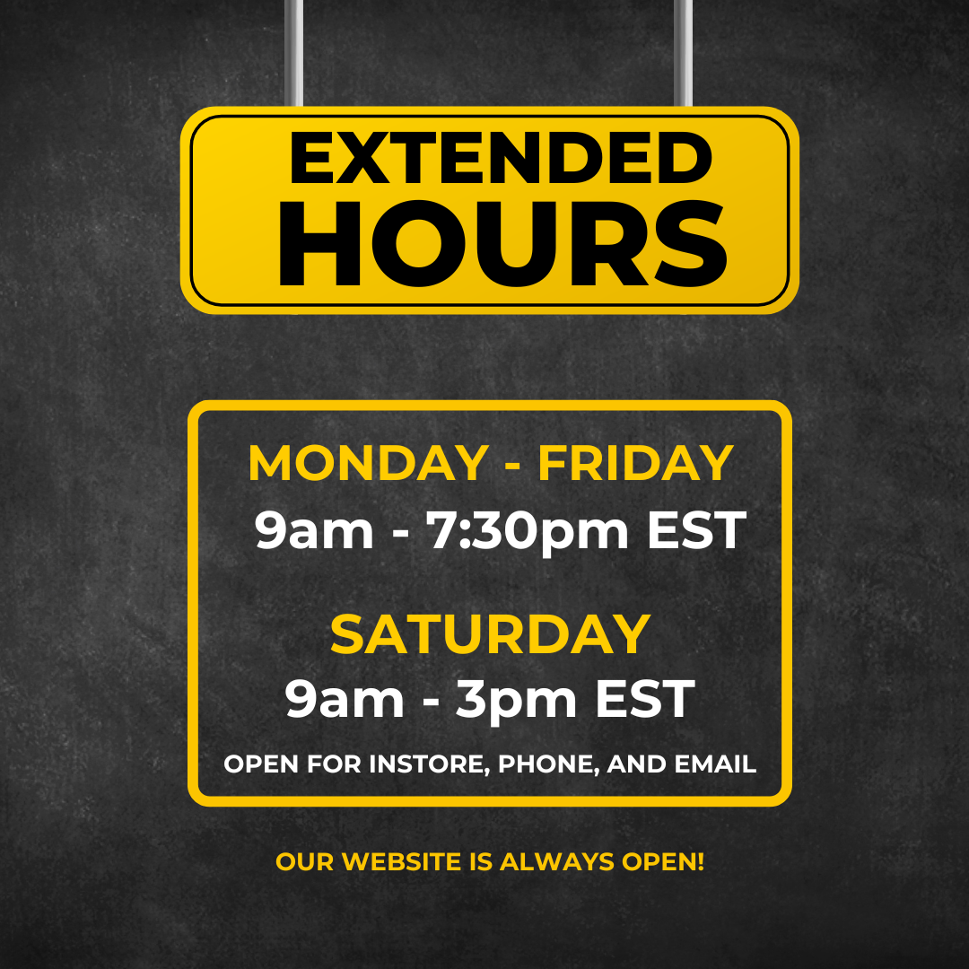 Extended Hours. Monday-Friday 9am-7:30pm EST, Saturday 9am-3pm EST. Open for instore, phone and email.