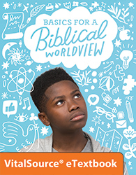 Bible 6: Basics for a Biblical Worldview eTextbook Student, 1st Ed