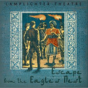 Escape from the Eagle's Nest - Lamplighter Theatre