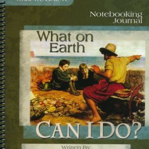 Volume 4 - What on Earth Can I Do? - Notebooking Journal