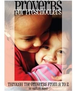Proverbs for Preschoolers: Through the Proverbs from A to Z