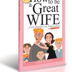 How to be a Great Wife Even Though You Homeschool