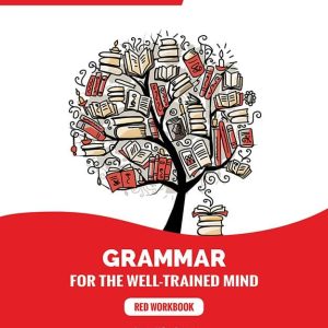 Grammar for the Well-Trained Mind: Red Workbook