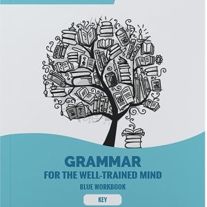 Grammar for the Well-Trained Mind: Blue Workbook Key