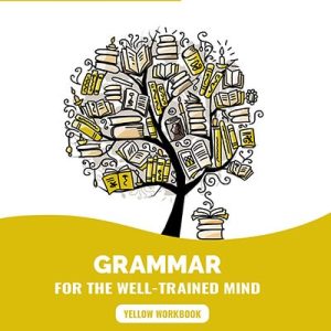 Grammar for the Well-Trained Mind: Yellow Workbook