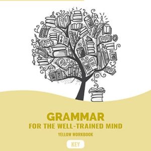 Grammar for the Well-Trained Mind: Yellow Workbook Key