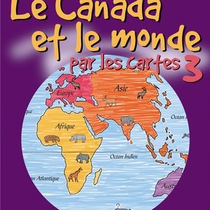 Le Canada et Le Monde Par les Cartes 3