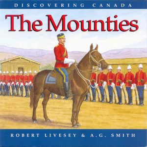 The Mounties - Discovering Canada Series