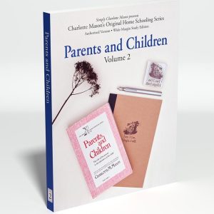 Parents and Children: Charlotte Mason Original Series Vol. 2