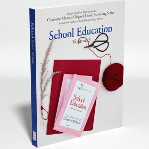 School Education: Charlotte Mason Original Series Vol. 3