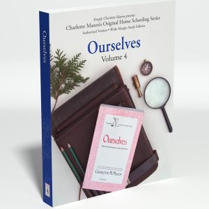 Ourselves: Charlotte Mason Original Series Vol. 4