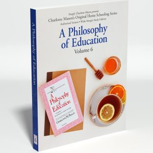 A Philosophy of Education: Charlotte Mason Original Series Vol. 6