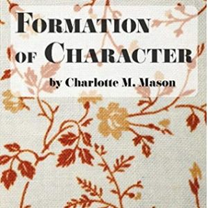 Formation of Character: Home Education Series Floral Edition
