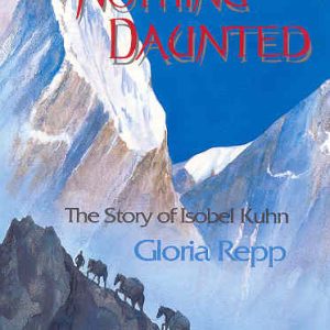 Nothing Daunted: The Story of Isobel Kuhn