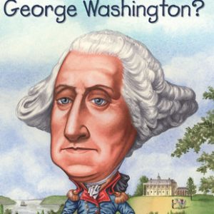 Who Was George Washington?