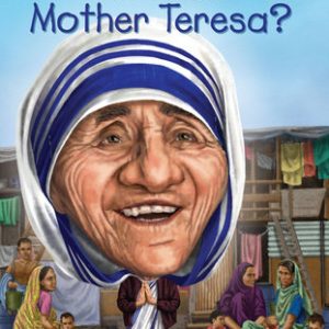 Who Was Mother Teresa?