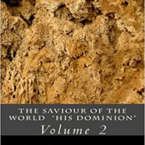 Saviour of the World Volume 2: His Dominion