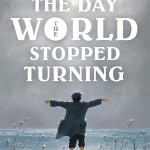 The Day the World Stopped Turning