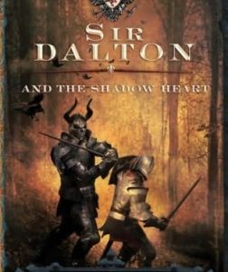Sir Dalton and the Shadow Heart - #3 Knights of Arrethtrae