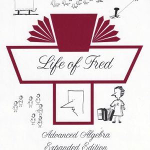 Advanced Algebra (Expanded Edition) - Life of Fred