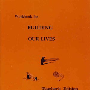 Gr. 4 - Building Our Lives Teacher's Edition