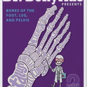 Dr. Bonyfide Book 2: Foot, Leg and Pelvis