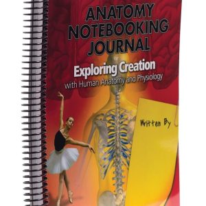 Exploring Creation with Human Anatomy and Physiology Notebooking Journal