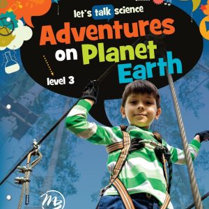 Adventures on Planet Earth - Let's Talk Science Level 3