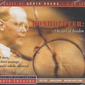 Bonhoeffer: The Cost of Freedom - Radio Theatre