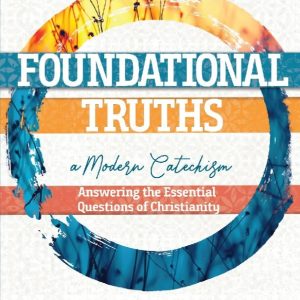 Foundational Truths: A Modern Catechism