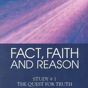 Fact, Faith and Reason #1 - The Quest for Truth