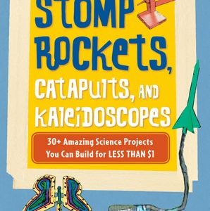 Stomp Rockets, Catapults, and Kaleidoscopes