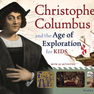 Christopher Columbus and the Age of Exploration for Kids
