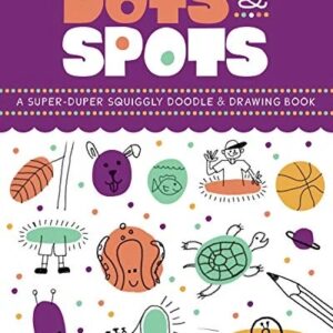 Dots & Spots: A Super-Duper Squiggly Doodle & Drawing Book