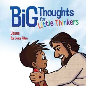 Big Thoughts for Little Thinkers - Jesus