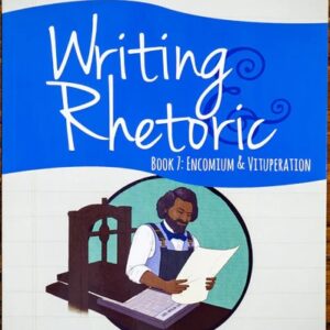 Writing & Rhetoric Book Book 7 Student: Encomium & Vituperation Program
