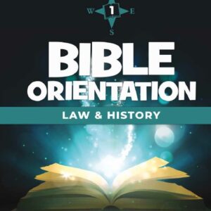 Bible Orientation Volume 1: Law & History