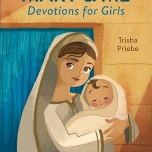 Mary & Me: Devotions for Girls