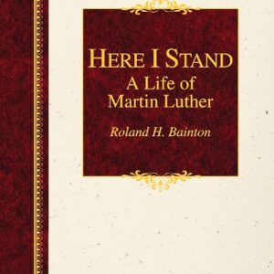Here I Stand: A Life of Martin Luther