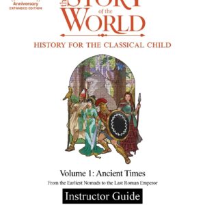 Story of the World Volume 1 Instructor Guide: Ancient Times, Expanded Edition