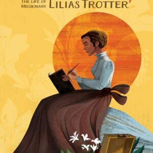 Desert Lily: The Life of Missionary Lilias Trotter