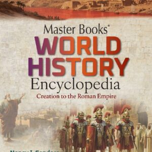 Master Books' World History Encyclopedia: Creation to the Roman Empire