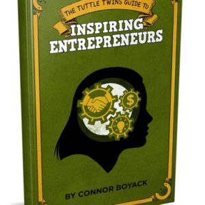Tuttle Twins Guide to Inspiring Entrepreneurs