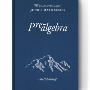 Pre-Algebra: Charlotte Mason Junior Math Series
