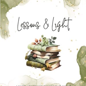 Lessons & Faith: A Faith-Filled Homeschool Planner