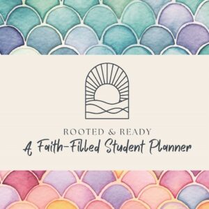 Rooted & Ready: A Faith-Filled Student Planner (Girl's Edition)